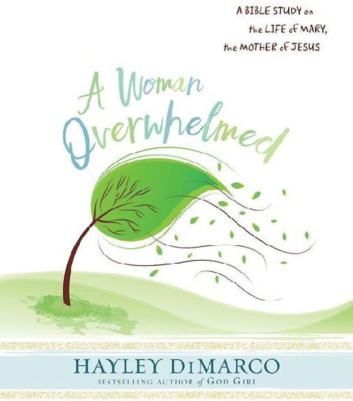 A Woman Overwhelmed - Women's Bible Study Participant Workbook