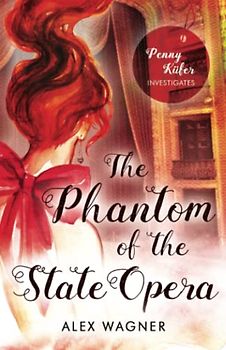 The Phantom of the State Opera (Penny Küfer Investigates, Band 8)
