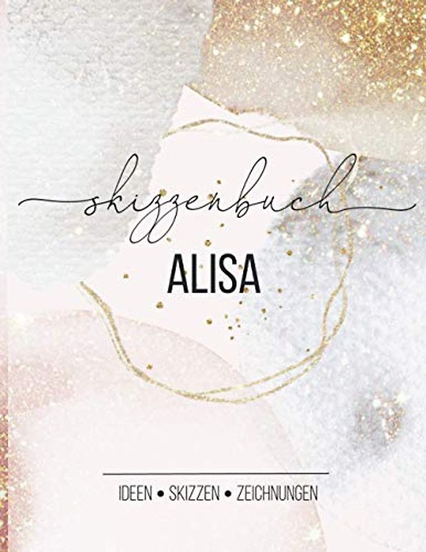 Skizzenbuch Alisa: Ideen Skizzen Zeichnungen: Dickes Blanko Zeichenbuch ca. DIN A4 für kreative Mädchen zum Skizzieren, Zeichnen oder Entwerfen, inklusive Isometriepapier für 3-D Projekte