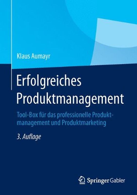 Erfolgreiches Produktmanagement. Tool-Box für das professionelle Produktmanagement und Produktmarketing