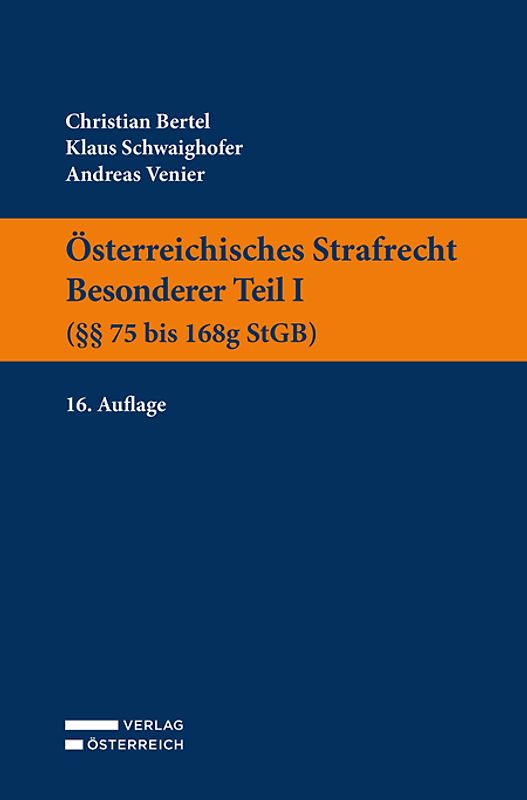 Österreichisches Strafrecht. Besonderer Teil I (§§ 75 bis 168g StGB)