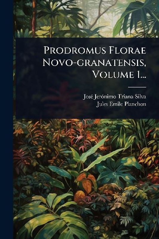 Prodromus Florae Novo-granatensis, Volume 1...