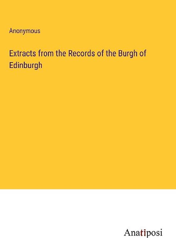 Extracts from the Records of the Burgh of Edinburgh