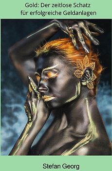 Gold: Der zeitlose Schatz für erfolgreiche Geldanlagen