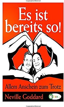 Es ist bereits so!: Allem Anschein zum Trotz - Goddard, Neville Lancelot