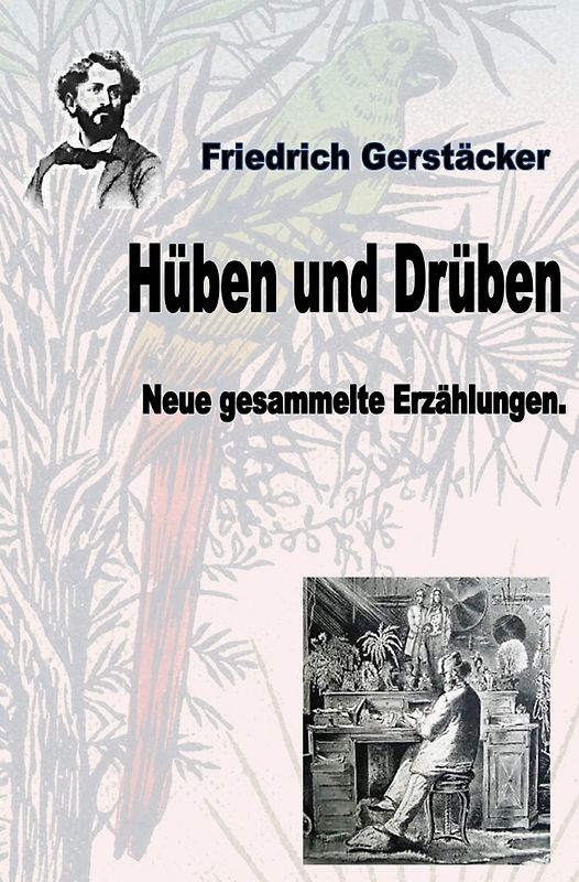 Werkausgabe Friedrich Gerstäcker Ausgabe letzter Hand / Hüben und Drüben