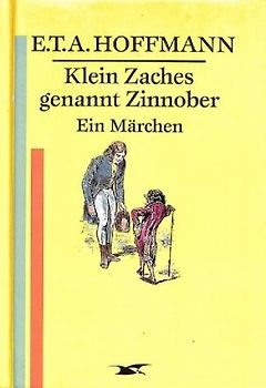 Klein Zaches genannt Zinnober. Ein Märchen