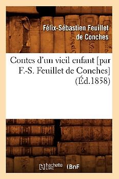 Contes d'Un Vieil Enfant [Par F.-S. Feuillet de Conches] (Éd.1858)