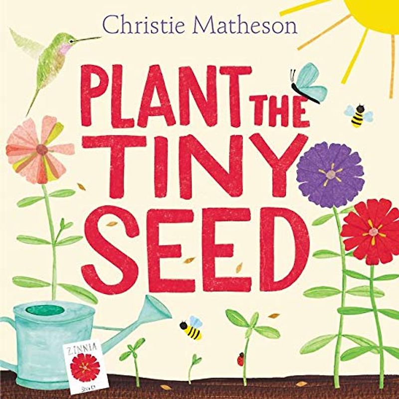 Plant the Tiny Seed: A Springtime Book For Kids