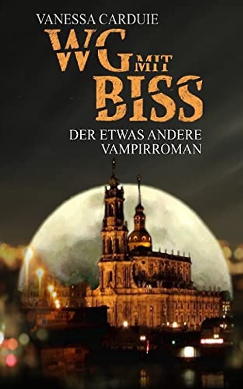 WG mit Biss: Der etwas andere Vampirroman (Schattenseiten-Trilogie, Band 1)