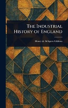 The Industrial History of England