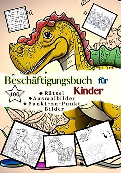 Kinderbeschäftigungsbuch, Kindermalbuch, 100 Rätsel, Malbilder und Punkt-zu-Punkt Bilder für Kinder, Ausmalbuch, Zeichenbuch für Kinder