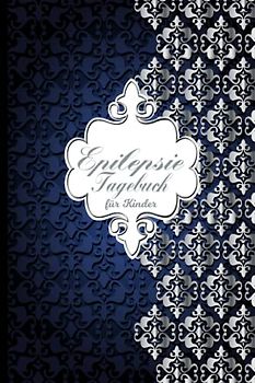 Epilepsie Tagebuch für Kinder: Protokoll zum ausfüllen über die Anfälle, Medikamente, Auslöser und Nebenwirkungen für Ihr Kind | Edel Mandala modern