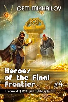 Heroes of the Final Frontier (Book #4): The World of Waldyra LitRPG Cycle