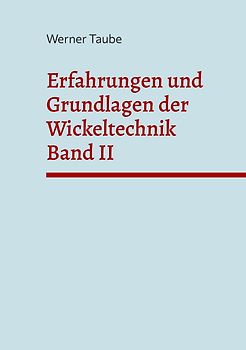 Erfahrungen und Grundlagen der Wickeltechnik (Band II)