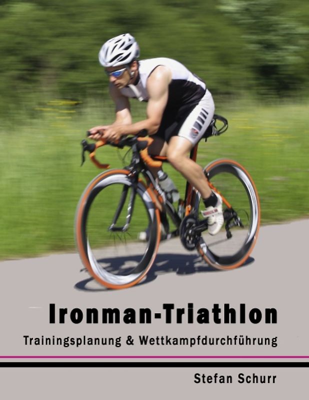 Ironman-Triathlon. Trainingsplanung und Wettkampfdurchführung