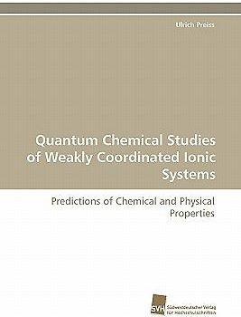 Quantum Chemical Studies of Weakly Coordinated Ionic Systems