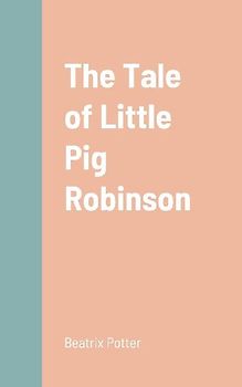 The Tale of Little Pig Robinson