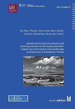 Jewish horticultural schools and training centers in Germany and their impact on horticulture and landscape architecture in Palestine / Israel