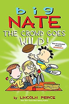 Big Nate: The Crowd Goes Wild! (Big Nate Comic Strip Books, 11, Band 9)