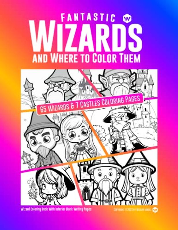 Fantastic Wizards and Where to Color Them: 65 Wizards & 7 Castles Coloring Pages