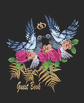 Guest Book: Your Perfect Day Wedding Anniversary Guest Book - Memory Signature Message Book - Engagement Party - White Paper with Gold rings and birds