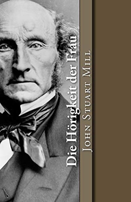 Die Hörigkeit der Frau (Klassiker der Philosophie, Band 7)