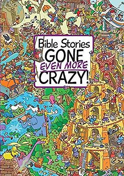 Bible Stories Gone Even More Crazy!