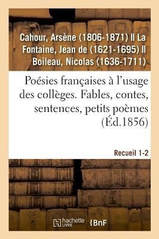 Poésies Françaises À l'Usage Des Collèges. Fables, Contes, Sentences, Petits Poèmes