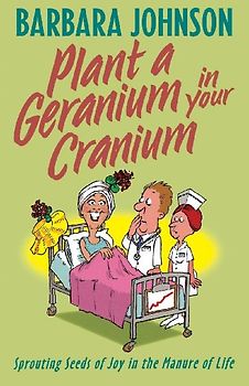 Plant a Geranium in Your Cranium