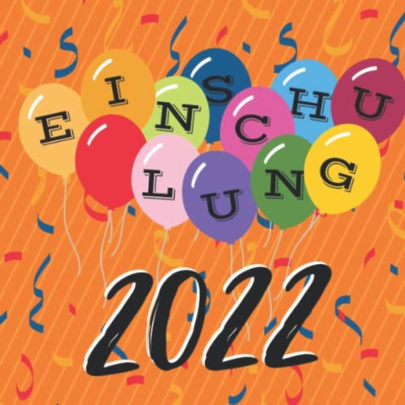 Einschulung 2022: Gästebuch zum Selbstgestalten | Erinnerungsbuch für Glückwünschen zum ersten Schultag | Geschenkbücher zum Schulanfang | Luftballons