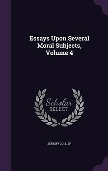Essays Upon Several Moral Subjects, Volume 4