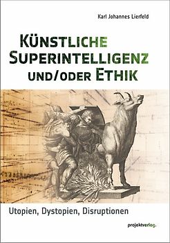 Künstliche Superintelligenz und/oder Ethik