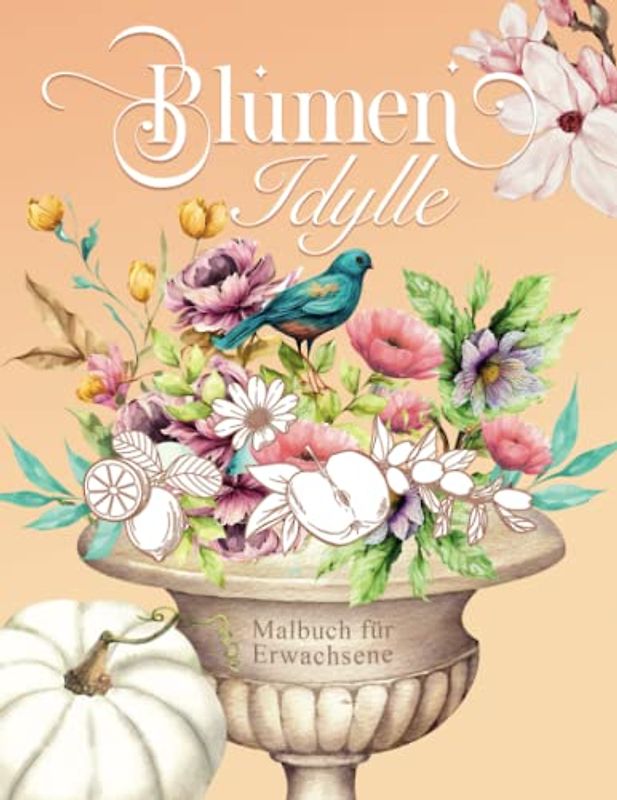 Malbuch für Erwachsene Blumen Idylle: mit Stillleben-Motiven zur Entspannung, detailreich, einseitig bedruckt, DIN A4