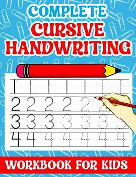 Complete Cursive Handwriting Workbook For Kids: Handwriting Workbook For Kids 3 In 1 | Learning To Write Alphabet A-Z Tracing For Kids | Cursive Handwriting Workbook For Kids Ages 8-12 For Schools