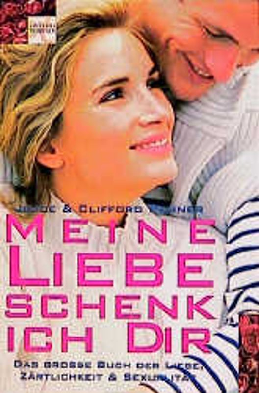 Meine Liebe schenk' ich Dir. Handbuch zur Sexualität in der Ehe