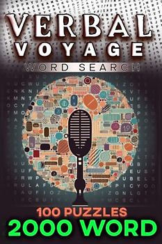 Verbal Voyage: A Word Search Book for Public Speaking Enthusiasts: Unleash Your Verbal Prowess: A Comprehensive Public Speaking Word Search Book Featuring 2000 Relevant Terms in 100 Engaging Puzzles.
