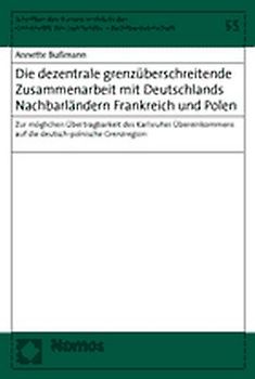 Die dezentrale grenzüberschreitende Zusammenarbeit mit Deutschlands Nachbarländern Frankreich und Polen