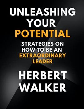 Unleashing Your Potential: Strategies on How To Be an Extraordinary leader