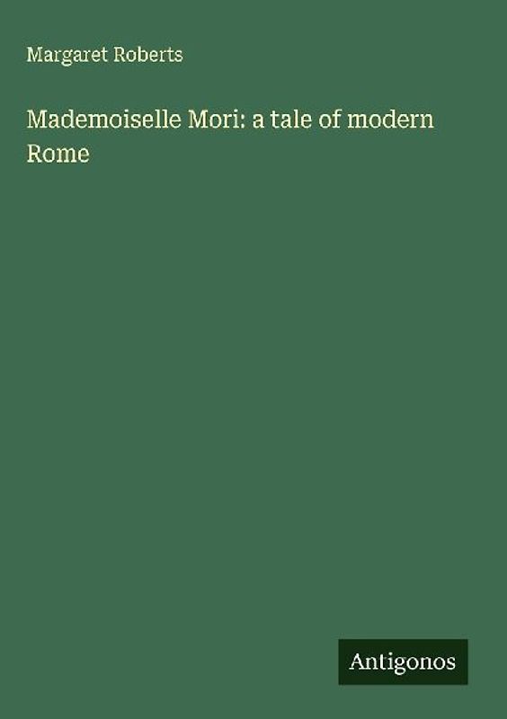 Mademoiselle Mori: a tale of modern Rome