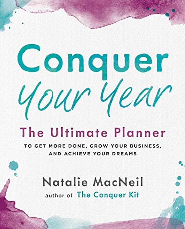 Conquer Your Year: The Ultimate Planner to Get More Done, Grow Your Business, and Achieve Your Dreams (The Conquer Series, Band 2)