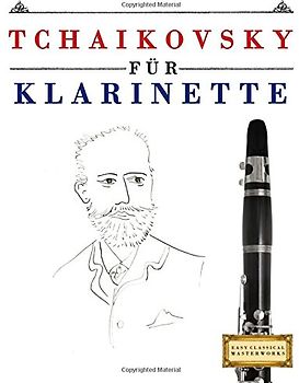 Tchaikovsky für Klarinette: 10 Leichte Stücke für Klarinette Anfänger Buch