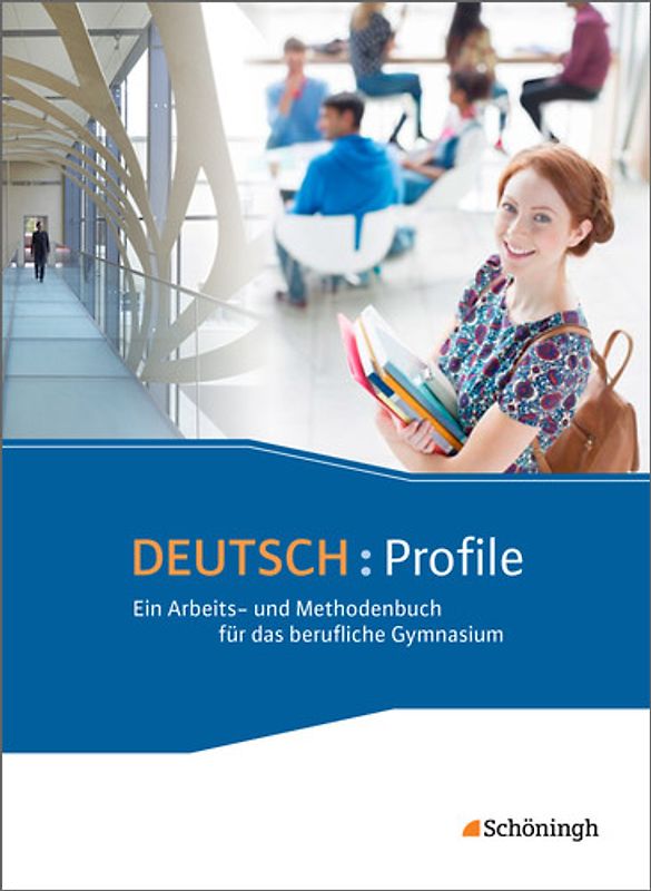 DEUTSCH: Profile - Ein Arbeits- und Methodenbuch für das berufliche Gymnasium - Neubearbeitung