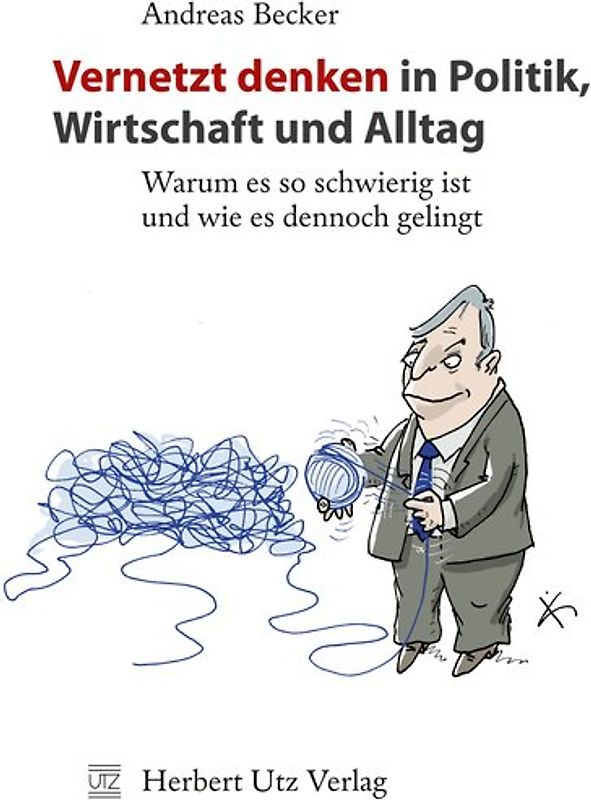 Vernetzt denken in Politik, Wirtschaft und Alltag