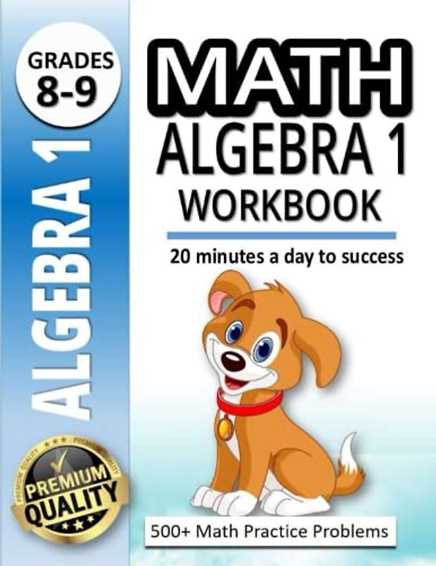 Math Algebra 1 Workbook: A Dynamic Workbook for Confident Learning |500+ Math Practice Problems |20 minutes a day to success
