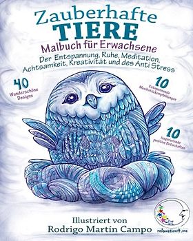 Malbuch für Erwachsene: Zauberhafte Tiere - Der Entspannung, Ruhe, Meditation, Achtsamkeit, Kreativität und des Anti Stress (Tier-Mandalas, Motive & Zen zum Ausmalen für Frauen & Männer, Band 1)