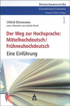 Der Weg zur Hochsprache: Mittelhochdeutsch /Frühneuhochdeutsch