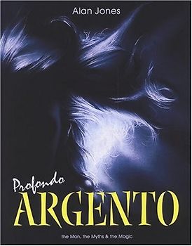 Profondo Argento: The Man, the Myths & the Magic
