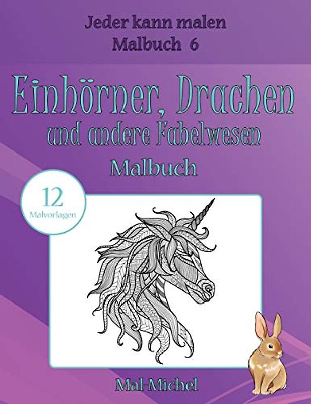 Einhörner, Drachen und andere Fabelwesen Malbuch: 12 Malvorlagen (Jeder kann malen Malbuch, Band 6)