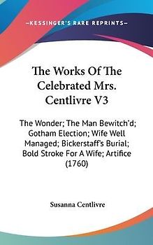 The Works Of The Celebrated Mrs. Centlivre V3